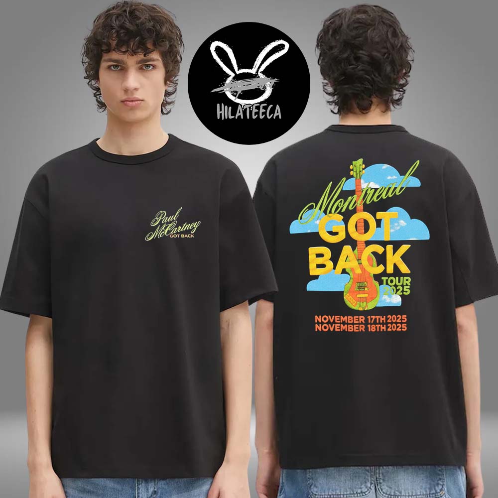 Paul McCartney Merch Got Back 2025 Tour Montreal On November 17 18 2025 Two Sided Unisex T-Shirt Paul McCartney Merch Got Back 2025 Tour Montreal On November 17 18 2025 Two Sided Unisex T-Shirt